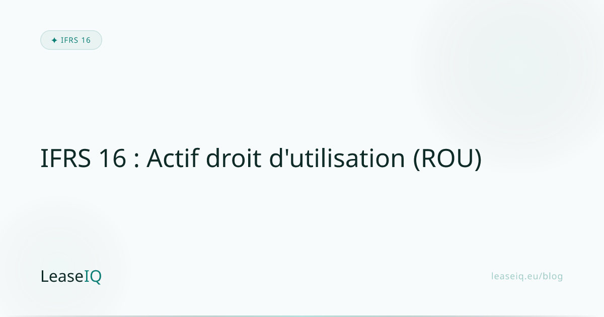 IFRS 16 : Actif droit d'utilisation (ROU) | LeaseIQ