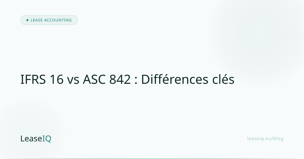 IFRS 16 vs ASC 842 : Différences clés | LeaseIQ